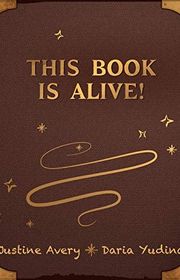 Book cover for "This Book Is Alive!" by Justine Avery