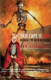Book cover for "This Cape Is Red Because I've Been Bleeding"