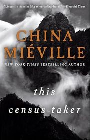 Book cover for "This Census-Taker" by China Mieville
