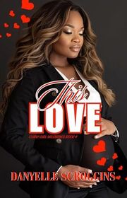 Book cover for "This Love" by Danyelle Scroggins