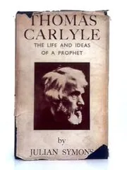 Thomas Carlyle The Life and Ideas of Prophet