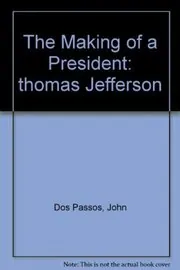 Thomas Jefferson, the Making of a President
