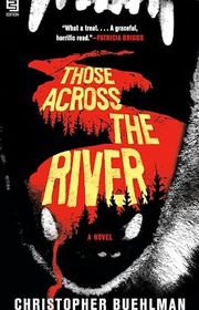 Book cover for "Those Across the River" by Christopher Buehlman