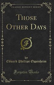 Book cover for "Those Other Days" by E Phillips Oppenheim