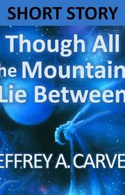 Book cover for "Though All the Mountains Lie Between" by Jeffrey A Carver