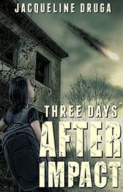 Book cover for "Three Days After Impact" by Jacqueline Druga