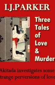 Book cover for "Three Tales of Love and Murder" by IJ Parker
