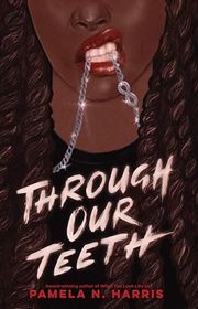 Book cover for "Through Our Teeth" by Pamela N Harris