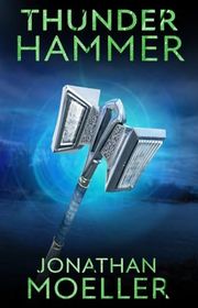 Book cover for "Thunder Hammer" by Jonathan Moeller