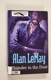 Book cover for "Thunder In The Dust" by Alan LeMay
