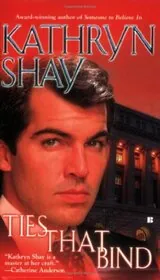 Book cover for "Ties That Bind" by Kathryn Shay