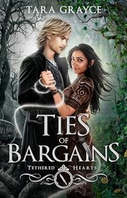 Book cover for "Ties of Bargains" by Tara Grayce