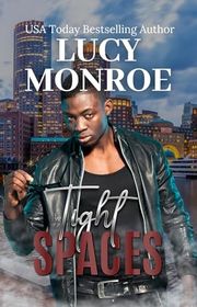 Book cover for "Tight Spaces" by Lucy Monroe