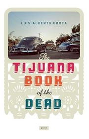 Book cover for "Tijuana Book of the Dead" by Luis Alberto Urrea