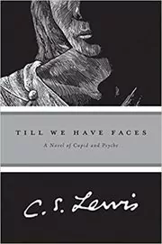 Book cover for "Till We Have Faces" by C. S. Lewis