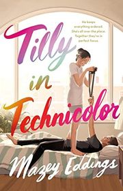 Book cover for "Tilly in Technicolor" by Mazey Eddings