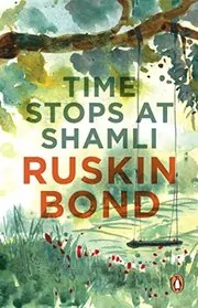 Book cover for "Time Stops at Shamli" by Ruskin Bond