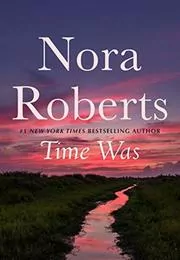 Book cover for "Time Was" by Nora Roberts