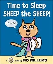 Book cover for "Time to Sleep, Sheep the Sheep!" by Mo Willems