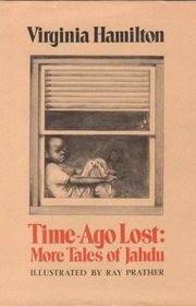 Book cover for "Time-Ago Lost: More Tales of Jahdu" by Virginia Hamilton