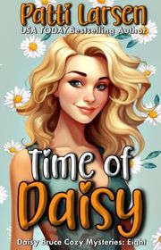 Book cover for "Time of Daisy" by Patti Larsen