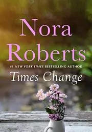 Book cover for "Times Change" by Nora Roberts