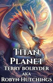 Book cover for "Titan Planet" by Terry Bolryder