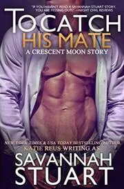 Book cover for "To Catch His Mate" by Katie Reus