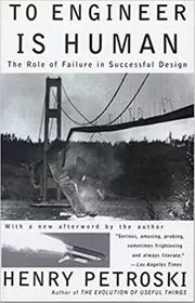 Book cover for "To Engineer is Human" by Henry Petroski