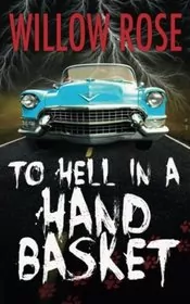 Book cover for "To Hell in a Handbasket" by Willow Rose