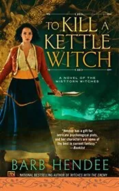 Book cover for "To Kill a Kettle Witch" by Barb Hendee