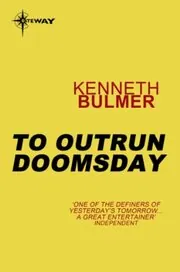 Book cover for "To Outrun Doomsday" by Kenneth Bulmer