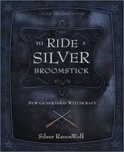 Book cover for "To Ride a Silver Broomstick" by Silver RavenWolf