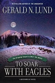 Book cover for "To Soar with Eagles" by Gerald Lund