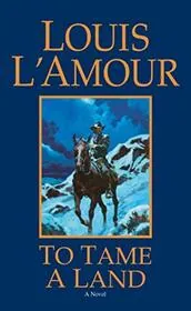 Book cover for "To Tame a Land" by Louis LAmour