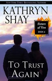 Book cover for "To Trust Again" by Kathryn Shay