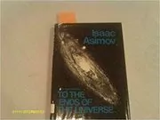 Book cover for "To the Ends of the Universe" by Isaac Asimov
