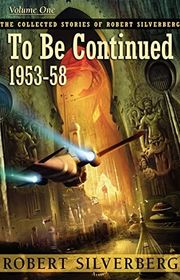 Book cover for "To Be Continued" by Robert Silverberg
