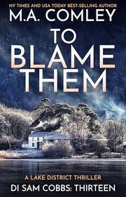 Book cover for "To Blame Them" by MA Comley