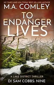 Book cover for "To Endanger Lives" by MA Comley