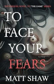Book cover for "To Face Your Fears" by Matt Shaw