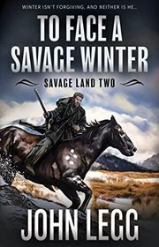 Book cover for "To Face a Savage Winter" by John Legg