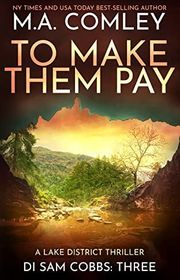 Book cover for "To Make Them Pay" by MA Comley