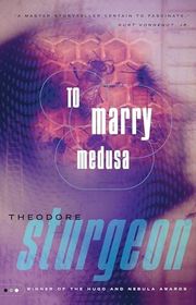 Book cover for "To Marry Medusa" by Theodore Sturgeon