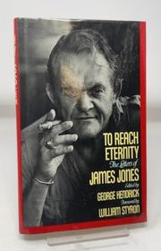 Book cover for "To Reach Eternity: The Letters of James Jones" by James Jones