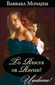 Book cover for "To Rescue or Ravish?" by Barbara Monajem