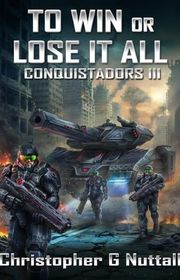 Book cover for "To Win or Lose It All" by Christopher G Nuttall