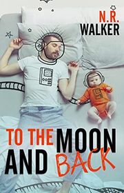 Book cover for "To the Moon and Back" by NR Walker