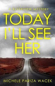 Book cover for "Today I'll See Her" by Michele Pariza Wacek