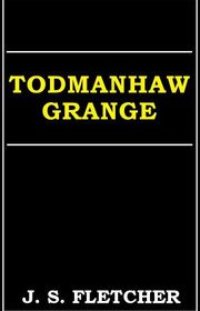 Book cover for "Todmanhaw Grange" by JS Fletcher